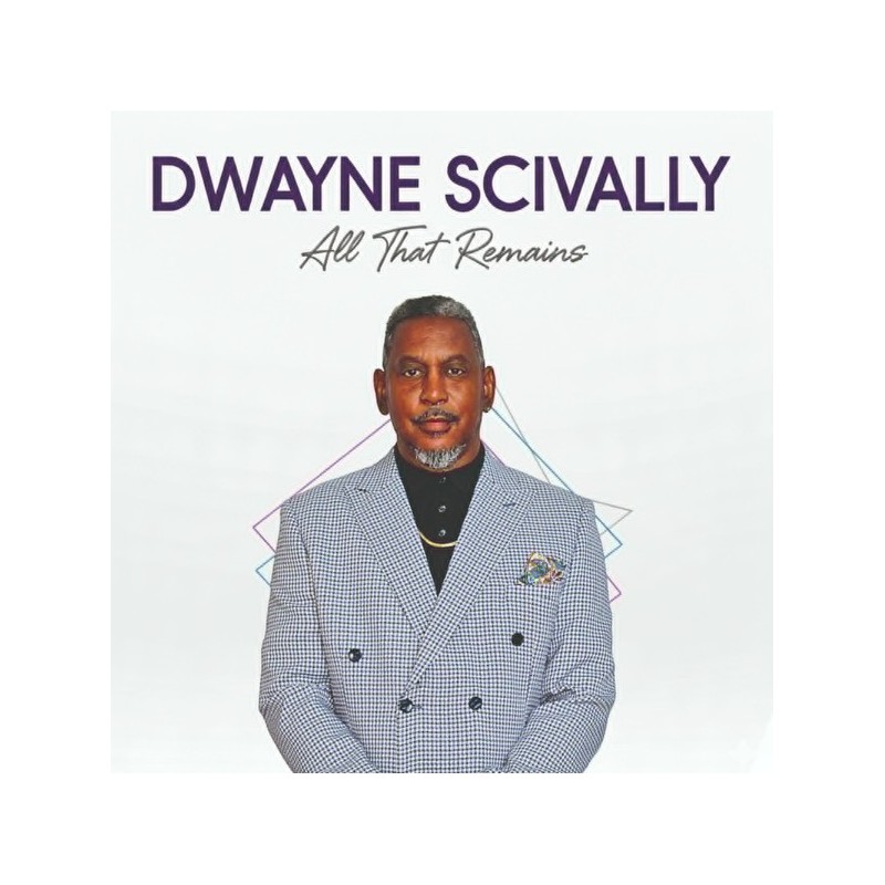 Dwayne Scivally ‎– All That Remains