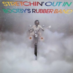 Bootsy's Rubber Band ‎– Stretchin' Out In