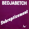 Bedjabetch ‎– Subrepticement - ORIGINAL PRESS !